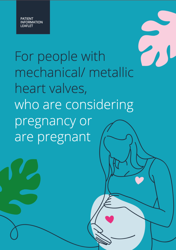 This leaflet, co-created by Thrombosis UK, provides information on blood thinners, also known, as anticoagulants, to people who have or are considering a mechanical/ metallic heart valve and are either pregnant or thinking about a pregnancy.